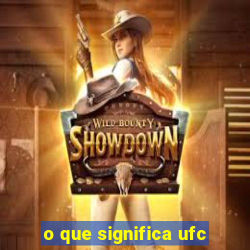 o que significa ufc